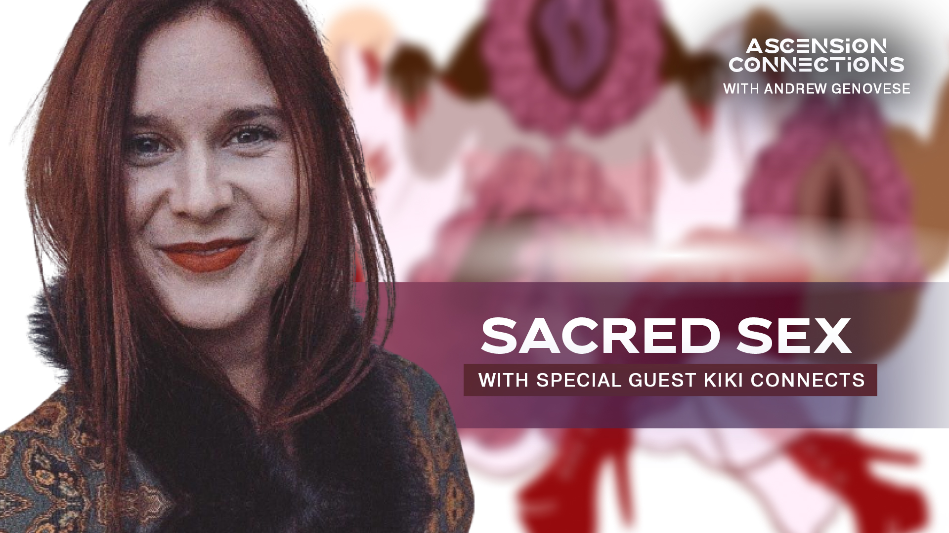 Ascension Connections With Andrew Genovese Sacred Sex With Special